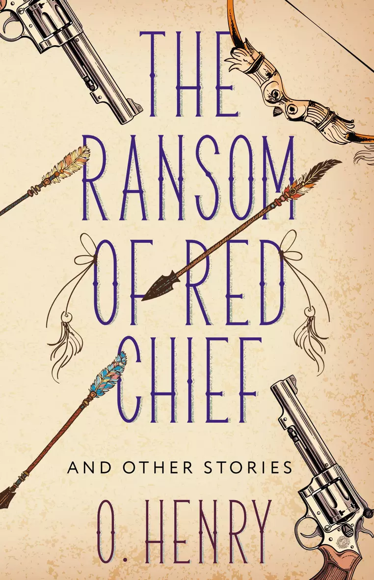 The Ransom of Red Chief and other stories Вождь Краснокожих Книга Генри О 6+